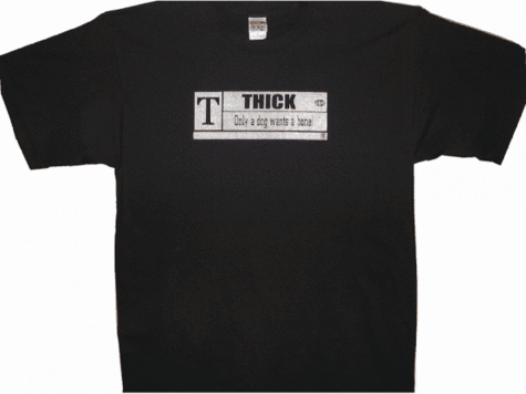 Thick, Only a dog wants a bone