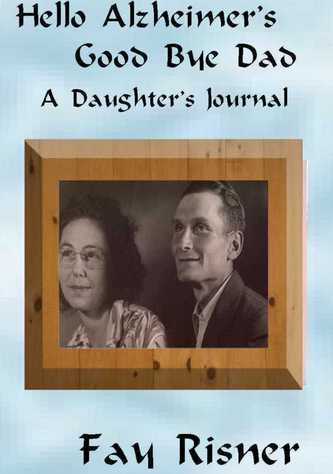 Hello Alzheimer's Good Bye Dad - author's story